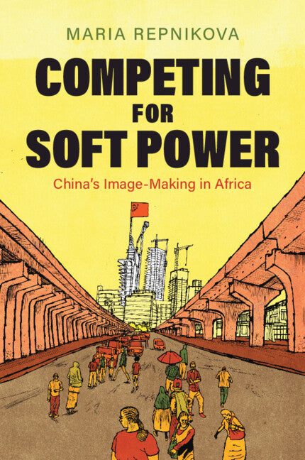 Competing for Soft Power: China's Image Making in Africa