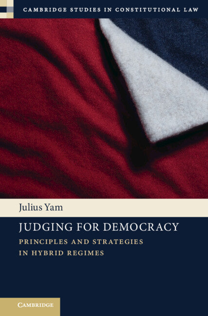 Judging for Democracy: Principles and Strategies in Hybrid Regimes