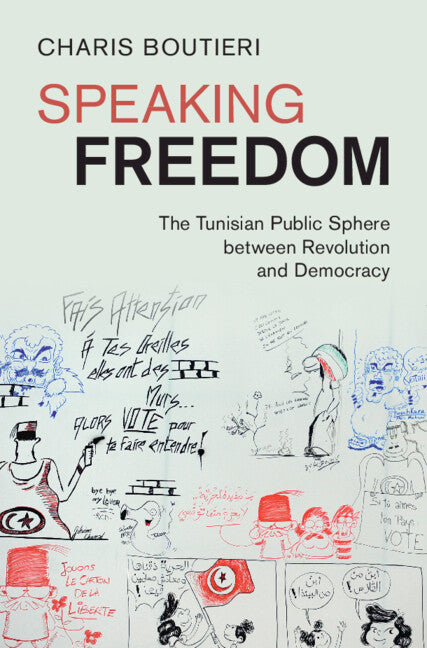 Speaking Freedom: The Tunisian Public Sphere Between Revolution and Democracy