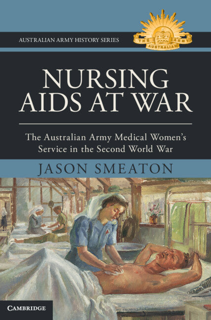 Nursing AIDS at War: The Australian Army Medical Women's Service in the Second World War