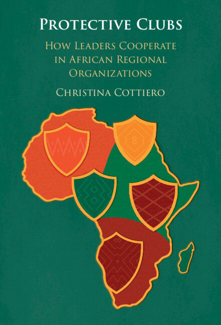 Protective Clubs: How Leaders Cooperate in African Regional Organizations