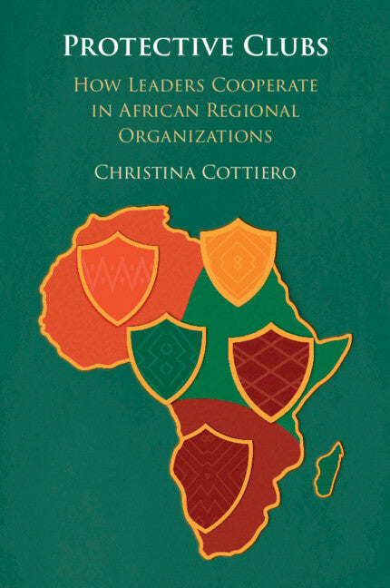 Protective Clubs: How Leaders Cooperate in African Regional Organizations