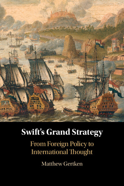 Swift's Grand Strategy: From Foreign Policy to International Thought
