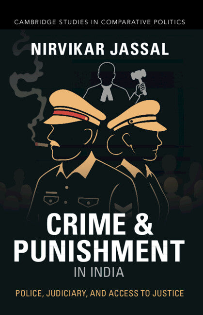 Crime and Punishment in India: Police, Judiciary, and Access to Justice