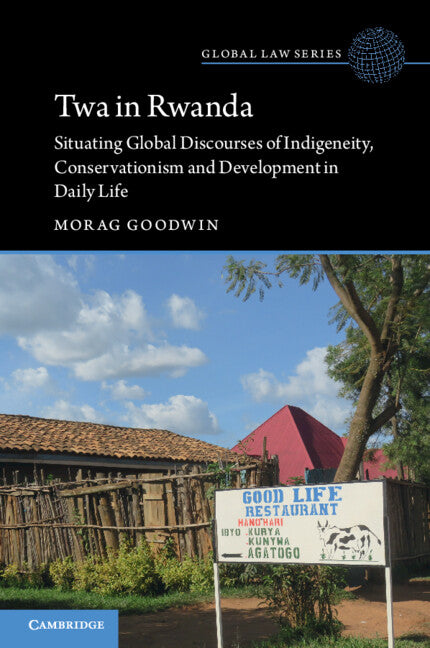 TWA in Rwanda: Situating Global Discourses of Indigeneity, Conservationism and Development in Daily Life