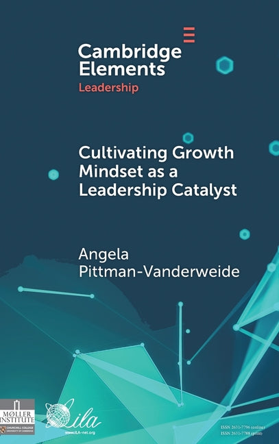 Cultivating Growth Mindset as a Leadership Catalyst: A Practical Capacity-Building Learning Ecosystem for Accelerating Leadership and Advancing Practi