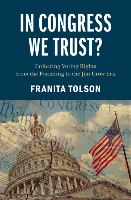 In Congress We Trust?: Enforcing Voting Rights from the Founding to the Jim Crow Era