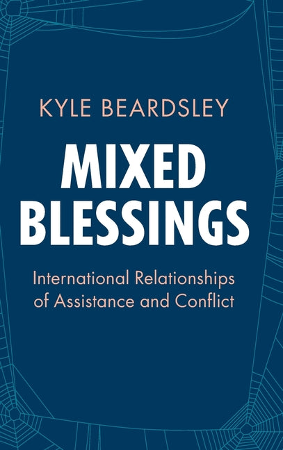 Mixed Blessings: International Relationships of Assistance and Conflict