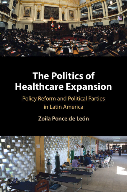 The Politics of Healthcare Expansion: Policy Reform and Political Parties in Latin America