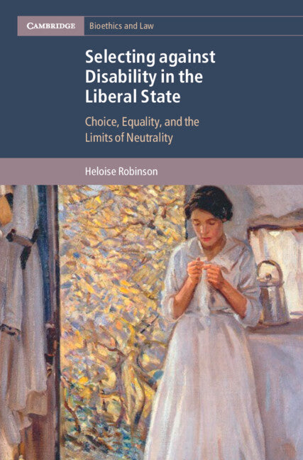 Selecting Against Disability in the Liberal State: Choice, Equality, and the Limits of Neutrality