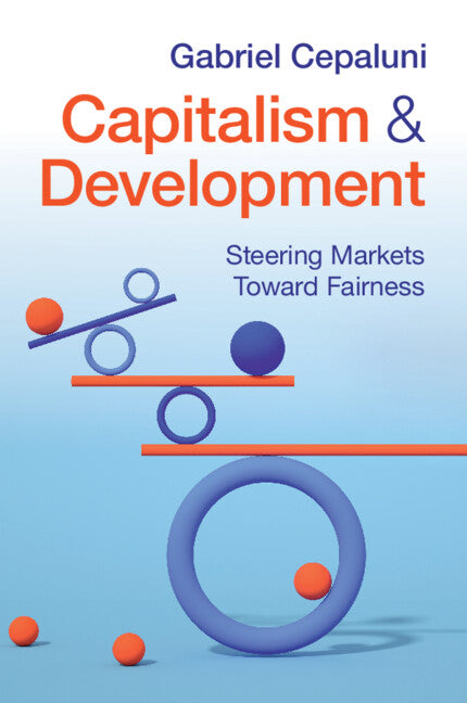 Capitalism and Development: Steering Markets Toward Fairness