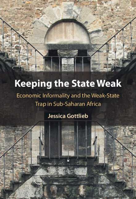 Keeping the State Weak: Economic Informality and the Weak-State Trap in Sub-Saharan Africa