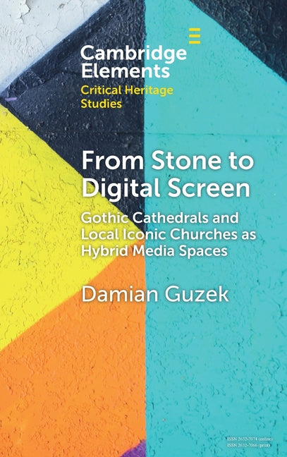 From Stone to Digital Screen: Gothic Cathedrals and Local Iconic Churches as Hybrid Media Spaces