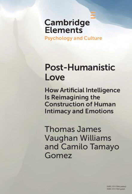 Post-Humanistic Love: How Artificial Intelligence Is Reimagining the Construction of Human Intimacy and Emotions