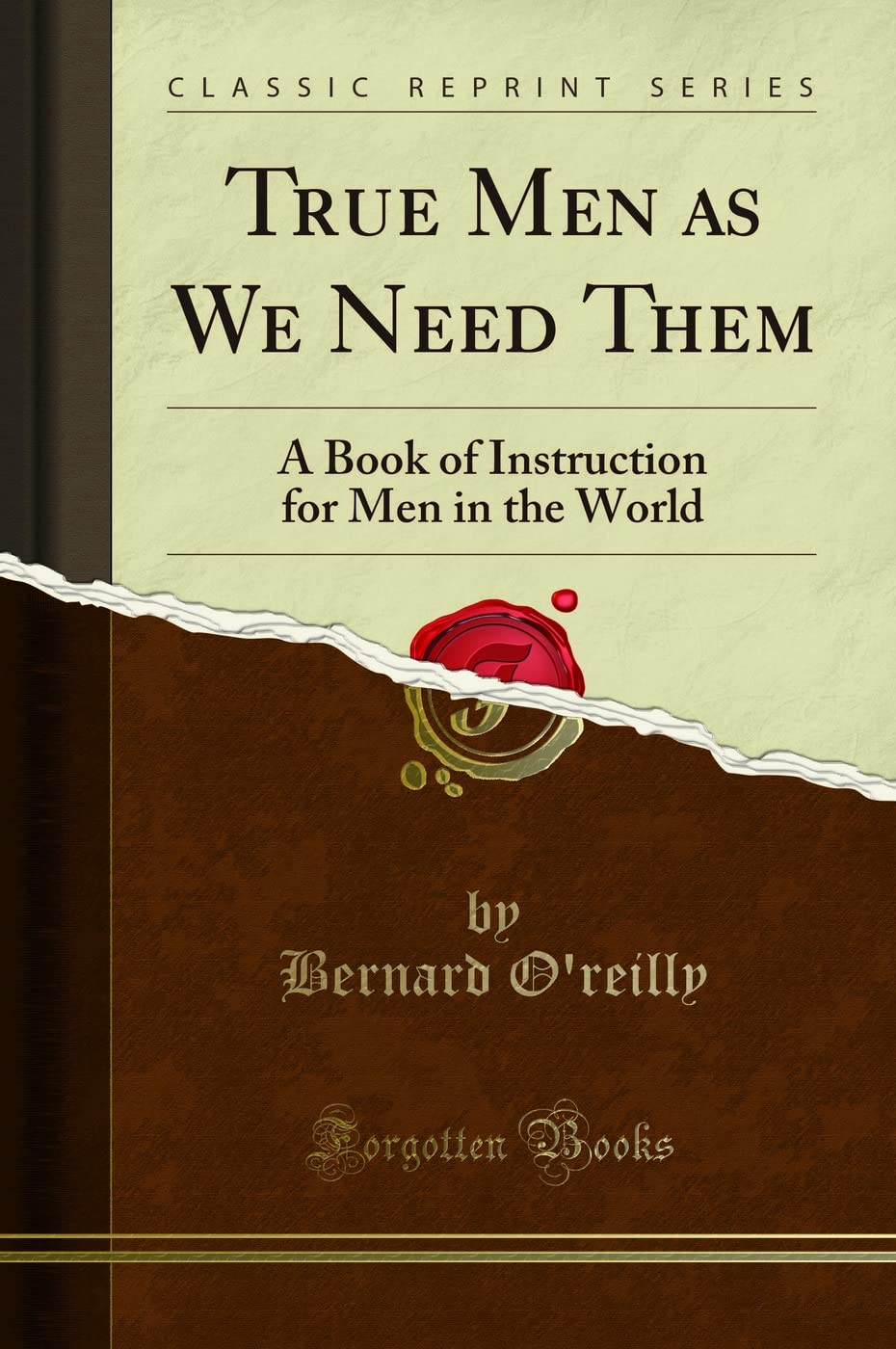 True Men As We Need Them: A Book Of Instruction For Men In The World
