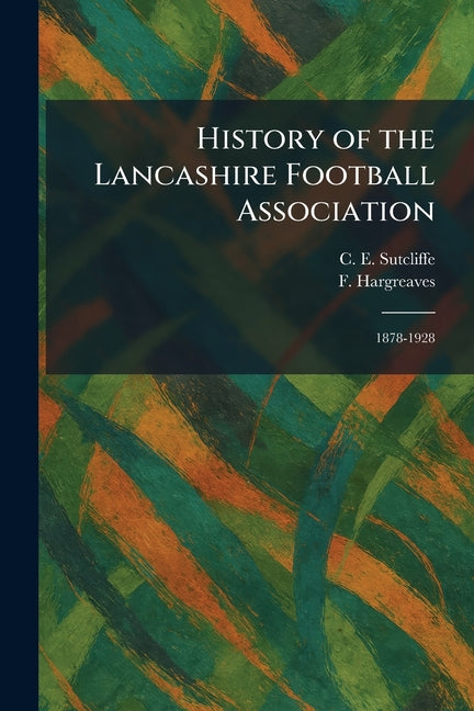 History of the Lancashire Football Association: 1878-1928