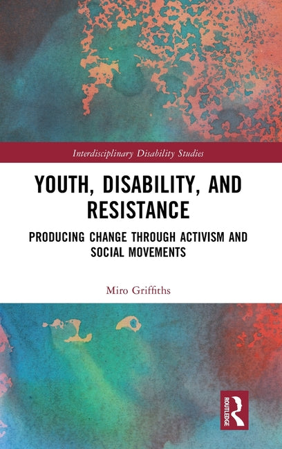 Youth, Disability, and Resistance: Producing Change Through Activism and Social Movements