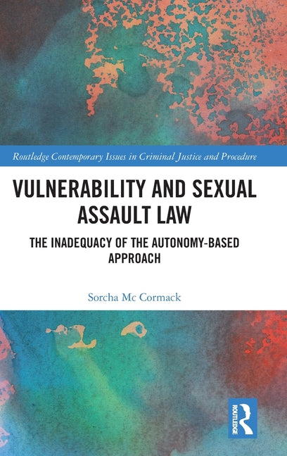 Vulnerability and Sexual Assault Law: The Inadequacy of the Autonomy-Based Approach