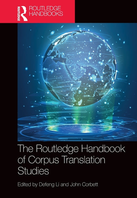 The Routledge Handbook of Corpus Translation Studies