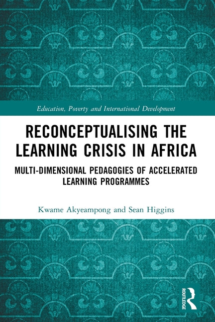 Reconceptualising the Learning Crisis in Africa: Multi-Dimensional Pedagogies of Accelerated Learning Programmes