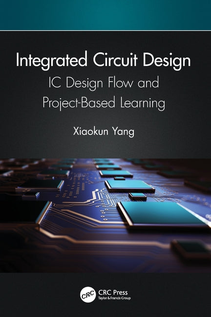 Integrated Circuit Design: IC Design Flow and Project-Based Learning