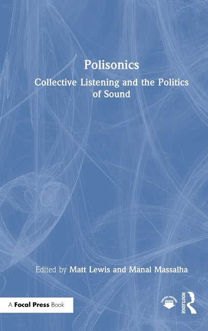 Polisonics: Collective Listening and the Politics of Sound