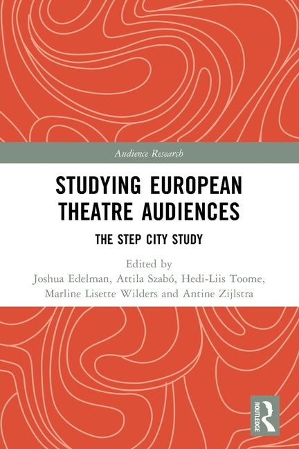 Studying European Theatre Audiences: The STEP City Study