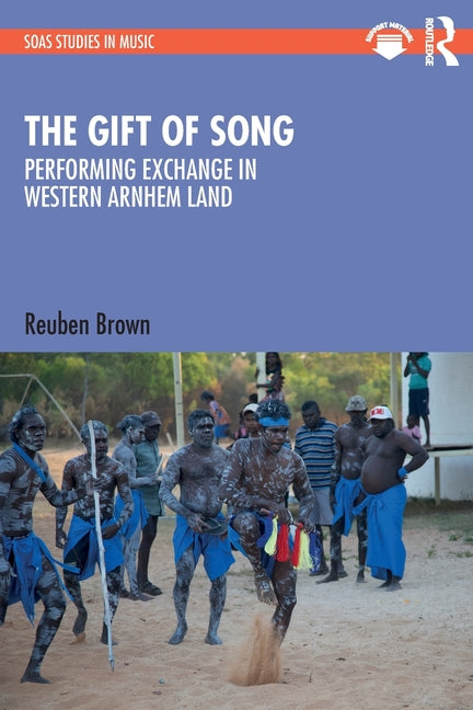 The Gift of Song: Performing Exchange in Western Arnhem Land