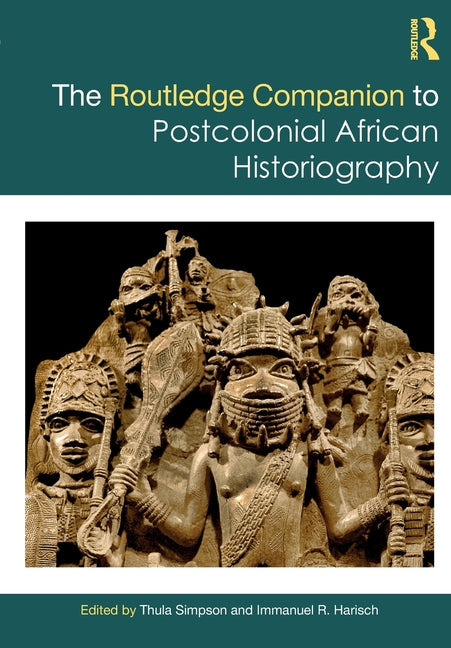 The Routledge Companion to Postcolonial African Historiography