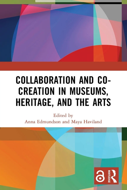 Collaboration and Co-Creation in Museums, Heritage, and the Arts