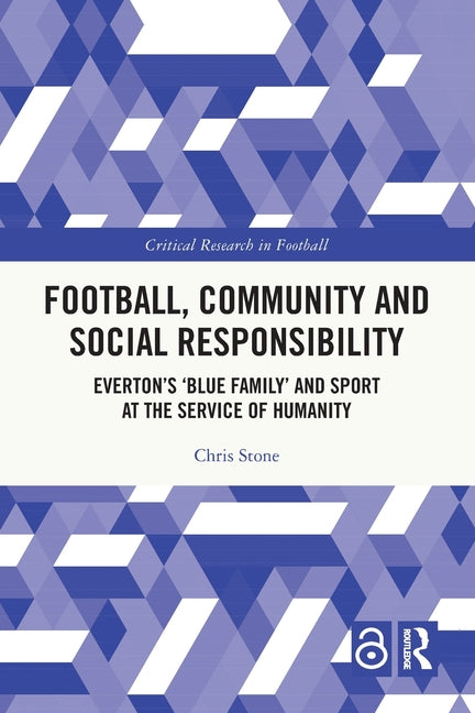 Football, Community and Social Responsibility: Everton's 'Blue Family' and Sport at the Service of Humanity