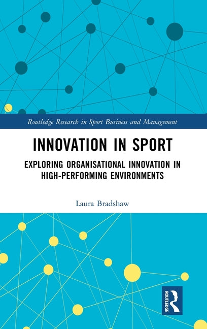 Innovation in Sport: Exploring Organisational Innovation in High-Performing Environments