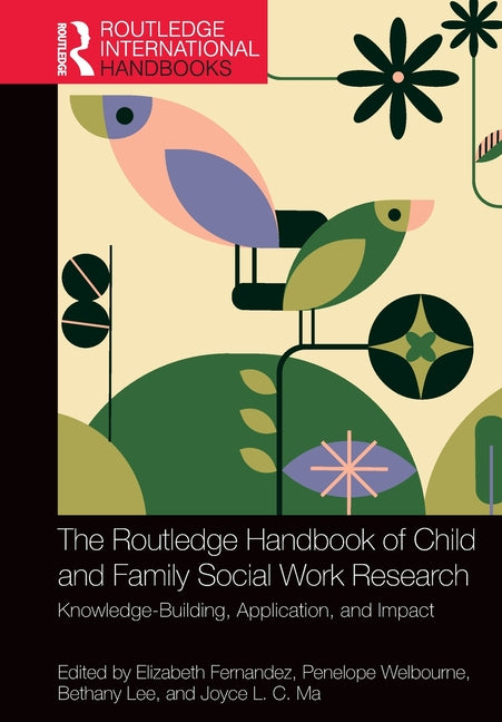 The Routledge Handbook of Child and Family Social Work Research: Knowledge-Building, Application, and Impact