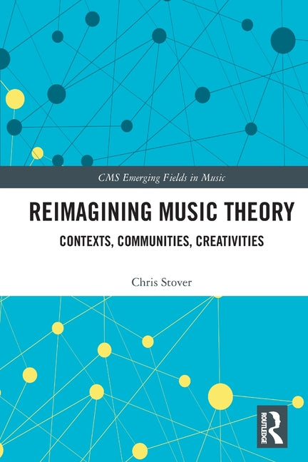 Reimagining Music Theory: Contexts, Communities, Creativities