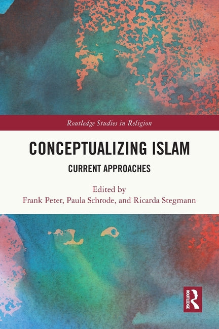 Conceptualizing Islam: Current Approaches