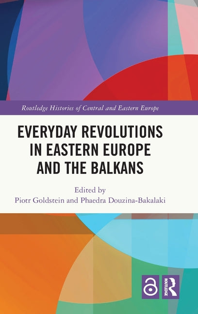 Everyday Revolutions in Eastern Europe and the Balkans