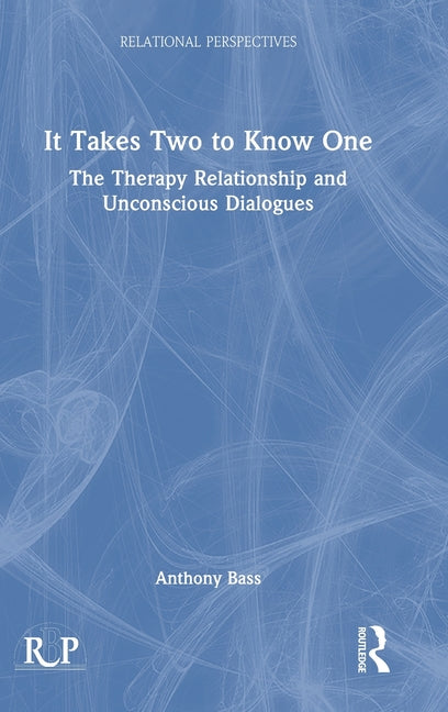 It Takes Two to Know One: The Therapy Relationship and Unconscious Dialogues
