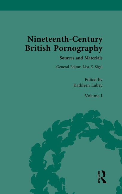 Nineteenth-Century British Pornography: Sources and Materials: Volume I: Textual Cultures of Pornography