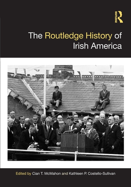The Routledge History of Irish America