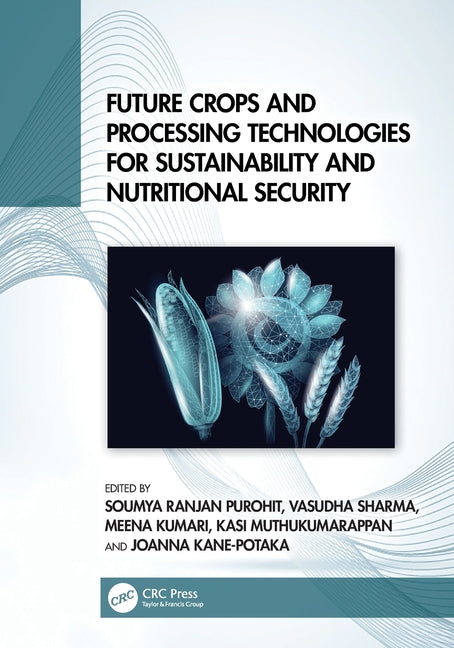 Future Crops and Processing Technologies for Sustainability and Nutritional Security