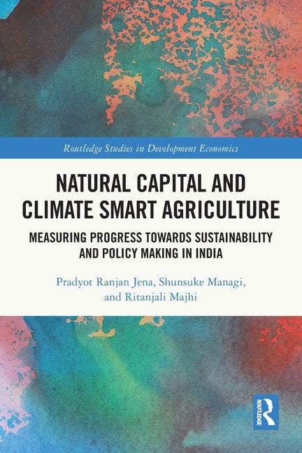 Natural Capital and Climate Smart Agriculture: Measuring Progress towards Sustainability and Policy Making in India