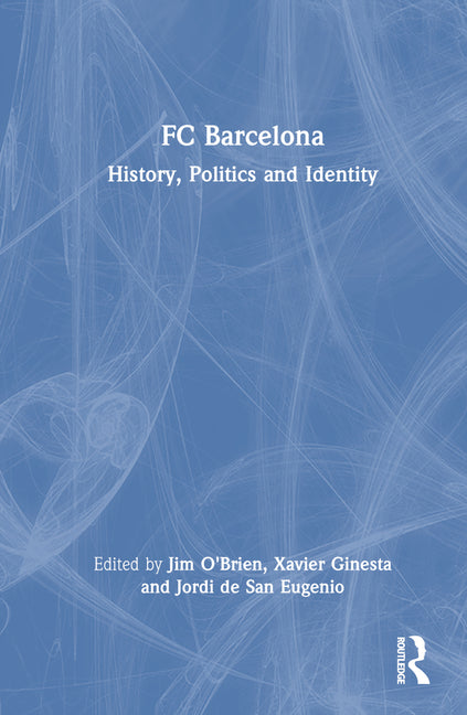 FC Barcelona: History, Politics and Identity
