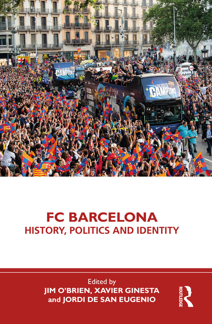 FC Barcelona: History, Politics and Identity