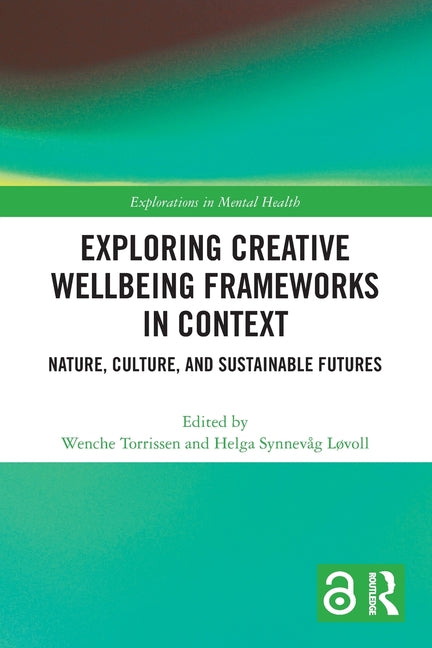 Exploring Creative Wellbeing Frameworks in Context: Nature, Culture, and Sustainable Futures