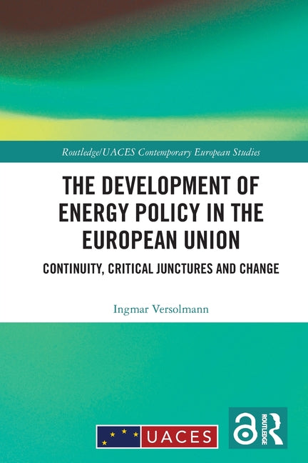 The Development of Energy Policy in the European Union: Continuity, Critical Junctures and Change