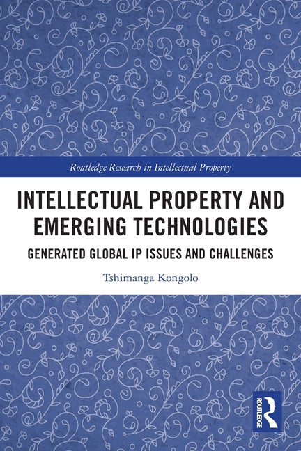 Intellectual Property and Emerging Technologies: Generated Global IP Issues and Challenges