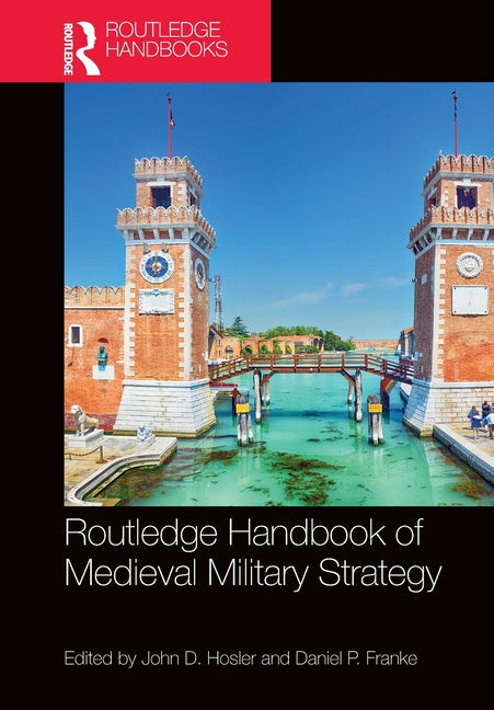 Routledge Handbook of Medieval Military Strategy