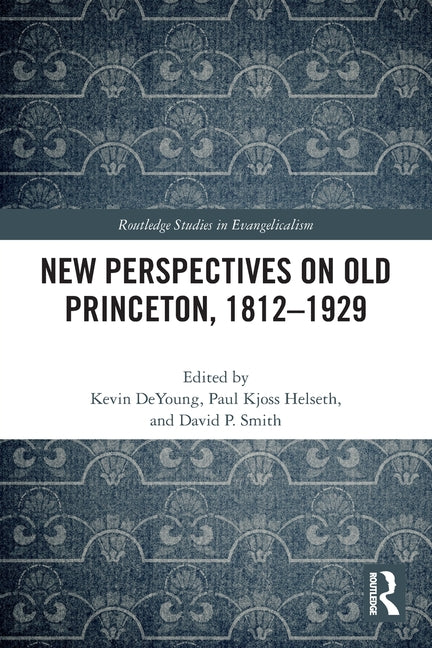 New Perspectives on Old Princeton, 1812-1929