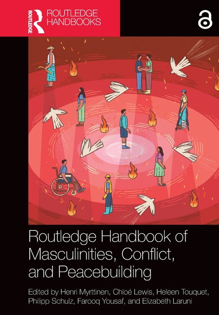 Routledge Handbook of Masculinities, Conflict, and Peacebuilding