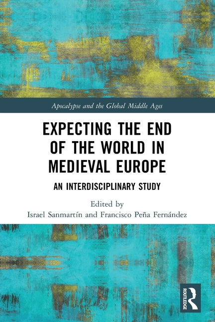 Expecting the End of the World in Medieval Europe: An Interdisciplinary Study